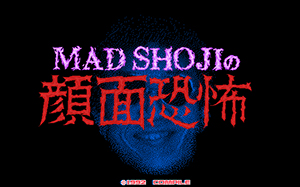 MAD SHOJIの顔面恐怖